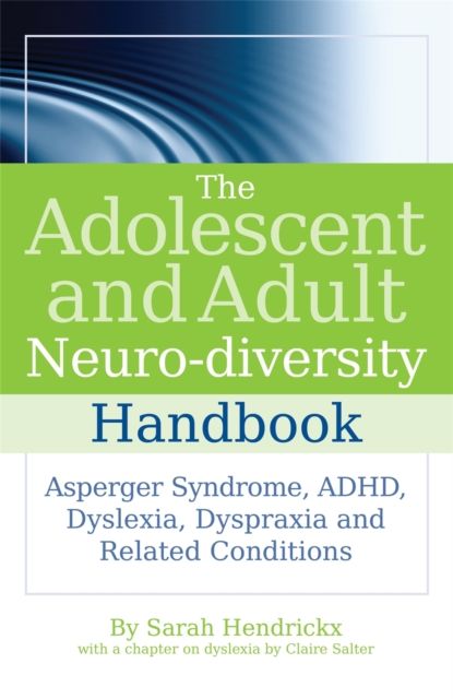 Forsidebilde av The Adolescent and Adult Neuro-diversity Handbook : Asperger Syndrome, ADHD, Dyslexia, Dyspraxia and Related Conditions