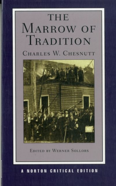 The Marrow of Tradition : A Norton Critical Edition