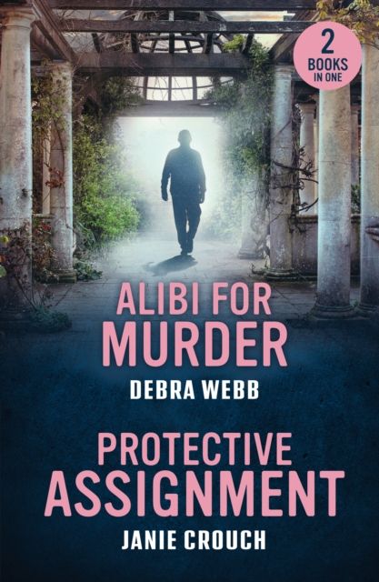 Alibi For Murder / Protective Assignment : Alibi for Murder (Colby Agency: the Next Generation) / Protective Assignment (Warrior Peak Sanctuary)