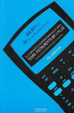 Slik bruker du eksamenskalkulatoren Texas Instruments BAII plus : med relevante eksempler for BI-studenter