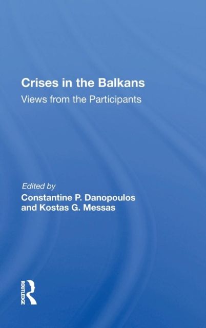 Crises In The Balkans : Views From The Participants