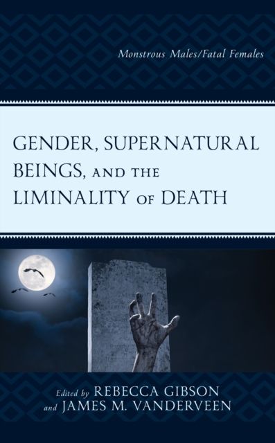 Forsidebilde av Gender, Supernatural Beings, and the Liminality of Death : Monstrous Males/Fatal Females