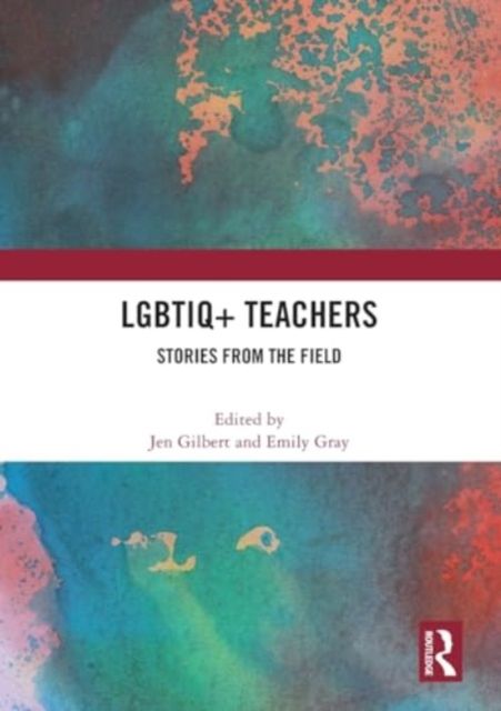 LGBTIQ+ Teachers : Stories from the Field