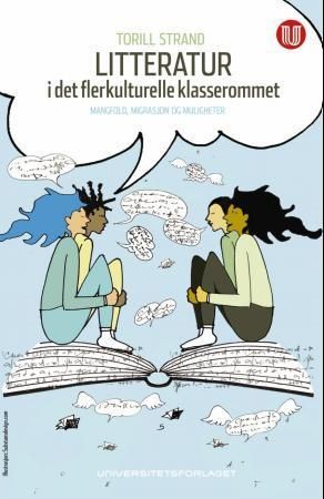 Forsidebilde av Litteratur i det flerkulturelle klasserommet : mangfold, migrasjon og muligheter