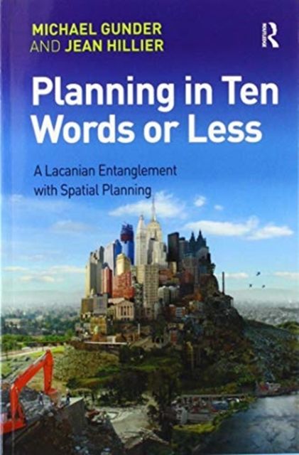 Planning in Ten Words or Less : A Lacanian Entanglement with Spatial Planning