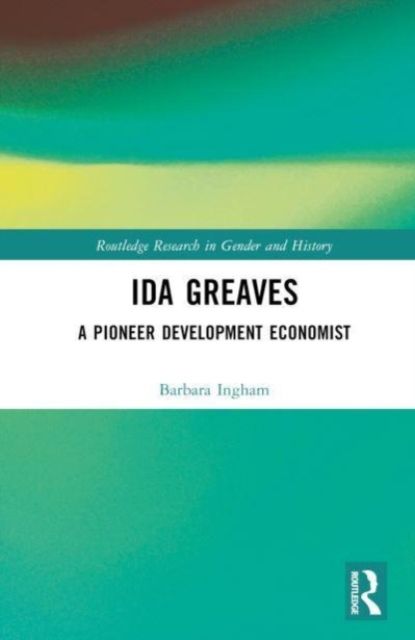 Ida Greaves : A Pioneer Development Economist