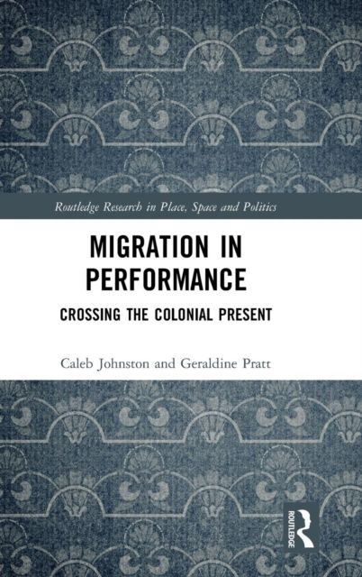 Migration in Performance : Crossing the Colonial Present