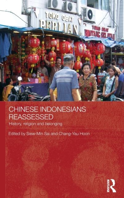 Chinese Indonesians Reassessed : History, Religion and Belonging
