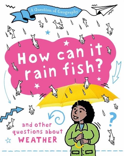 A Question of Geography: How Can it Rain Fish? : and other questions about weather