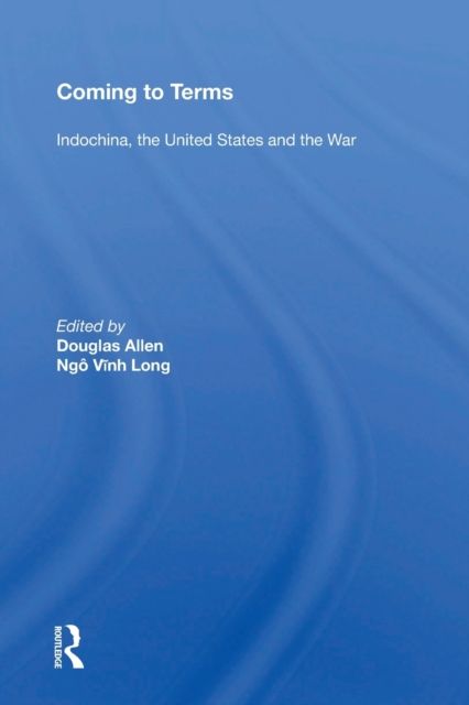 Coming to Terms : "Indochina, the United States, and the War"