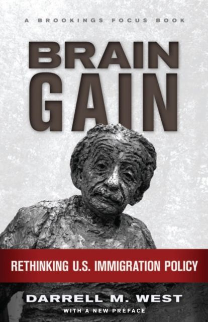 Brain Gain : Rethinking U.S. Immigration Policy