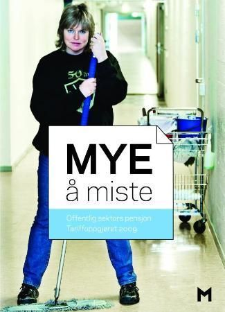 Mye å miste : offentlig sektors pensjon : tariffoppgjøret 2009