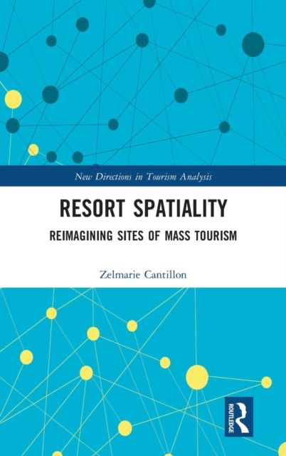 Resort Spatiality : Reimagining Sites of Mass Tourism