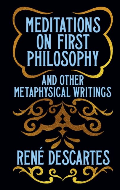 Meditations on First Philosophy and Other Metaphysical Writings : Gilded Pocket Edition