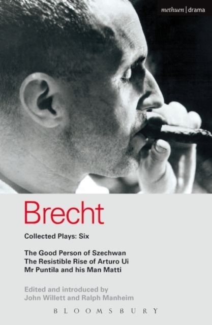 Brecht Collected Plays: 6 : Good Person of Szechwan; The Resistible Rise of Arturo Ui; Mr Puntila and his Man Matti