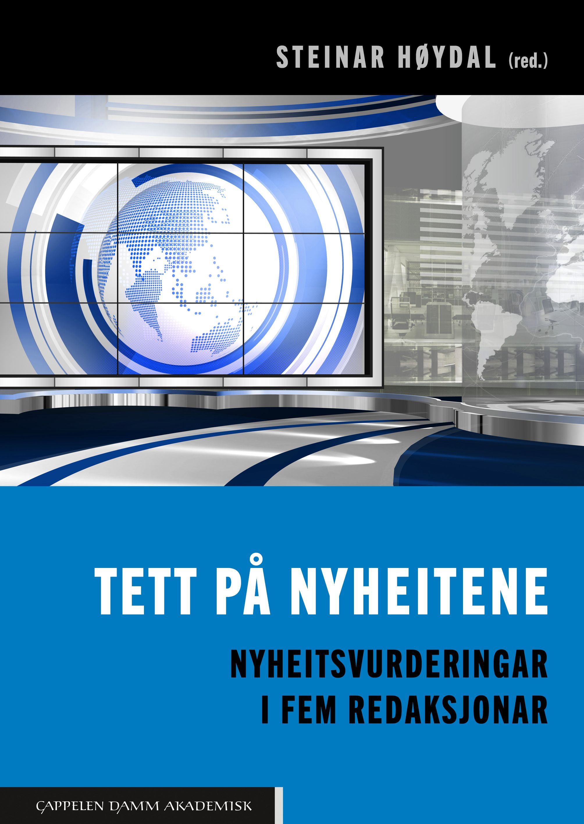 Tett på nyheitene : nyheitsvurderingar i fem redaksjonar