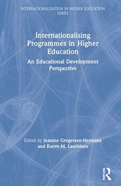 Internationalising Programmes in Higher Education : An Educational Development Perspective