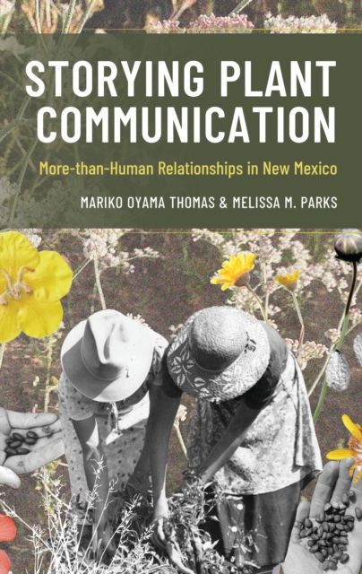 Forsidebilde av Storying Plant Communication : More-than-Human Relationships in New Mexico