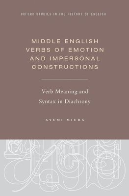 Middle English Verbs of Emotion and Impersonal Constructions : Verb Meaning and Syntax in Diachrony