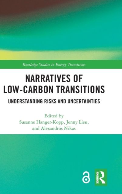 Narratives of Low-Carbon Transitions : Understanding Risks and Uncertainties