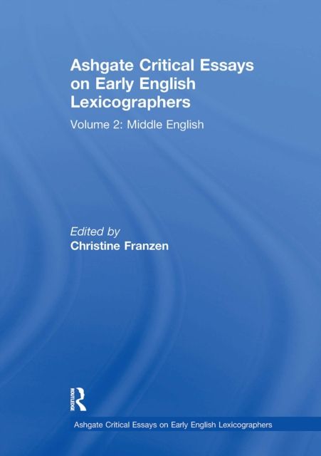 Ashgate Critical Essays on Early English Lexicographers : Volume 2: Middle English