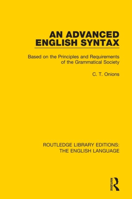 An Advanced English Syntax : Based on the Principles and Requirements of the Grammatical Society