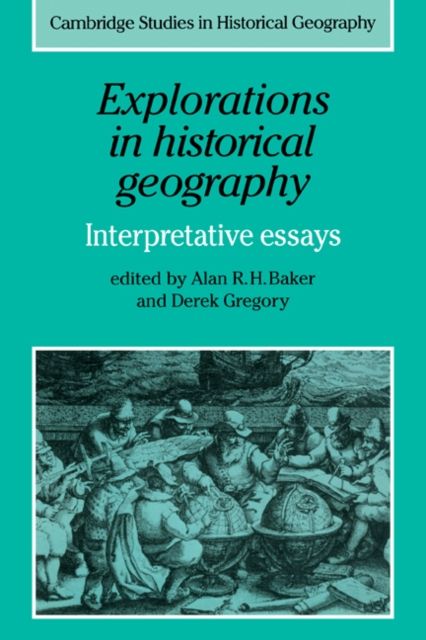 Explorations in Historical Geography : Interpretative Essays