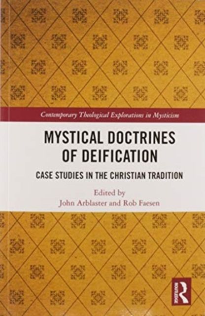 Mystical Doctrines of Deification : Case Studies in the Christian Tradition