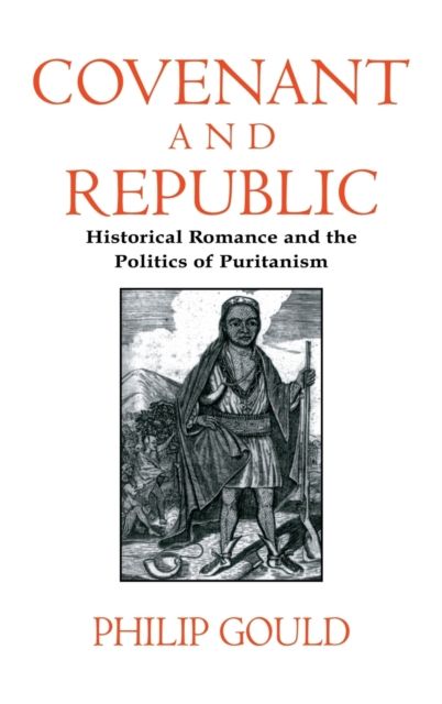 Covenant and Republic : Historical Romance and the Politics of Puritanism