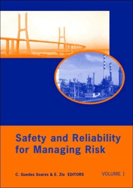 Safety and Reliability for Managing Risk, Three Volume Set : Proceedings of the 15th European Safety and Reliability Conference (ESREL 2006), Estoril, Portugal, 18-22 September 2006