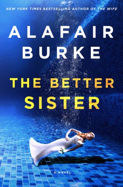 The Better Sister : A Novel