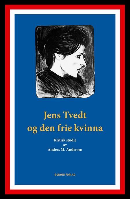 Jens Tvedt og den frie kvinna : kritisk studie