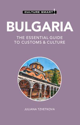 Bulgaria - Culture Smart! : The Essential Guide to Customs & Culture