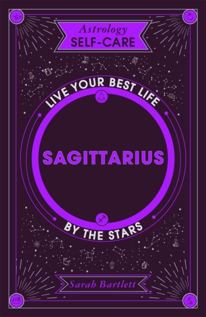 Astrology Self-Care: Sagittarius : Live your best life by the stars