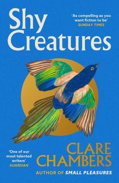 Shy Creatures : From the author of bestselling sensation Small Pleasures