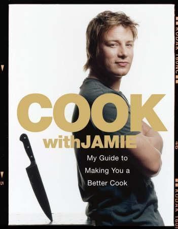 Cook with Jamie : my guide to making you a better cook