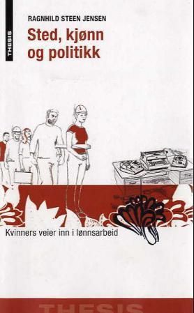 Sted, kjønn og politikk : kvinners veier inn i lønnsarbeid