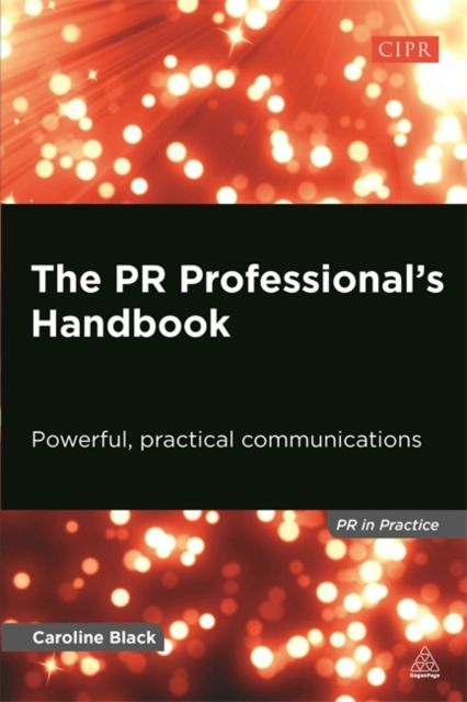 The PR Professional's Handbook : Powerful, Practical Communications