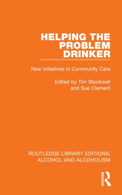 Helping the Problem Drinker : New Initiatives in Community Care