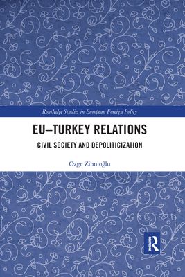 EU–Turkey Relations : Civil Society and Depoliticization