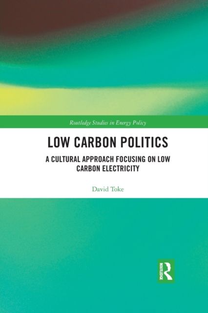 Low Carbon Politics : A Cultural Approach Focusing on Low Carbon Electricity