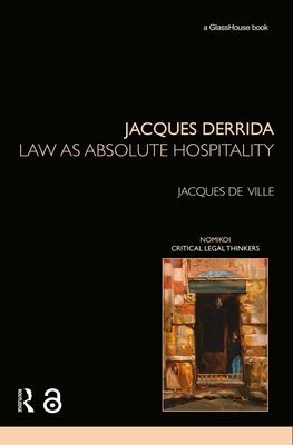 Jacques Derrida : Law as Absolute Hospitality