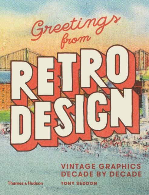 Greetings from Retro Design : Vintage Graphics Decade by Decade