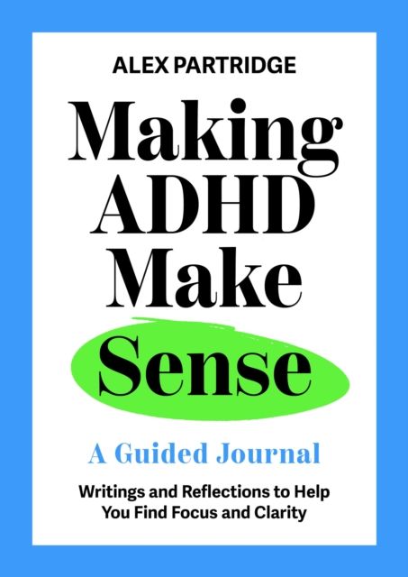 Making ADHD Make Sense : A Guided Journal
