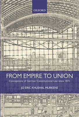 From Empire to Union : Conceptions of German Constitutional Law since 1871