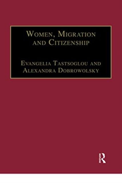 Women, Migration and Citizenship : Making Local, National and Transnational Connections
