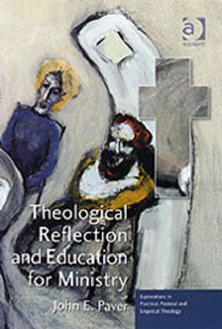 Theological Reflection and Education for Ministry : The Search for Integration in Theology