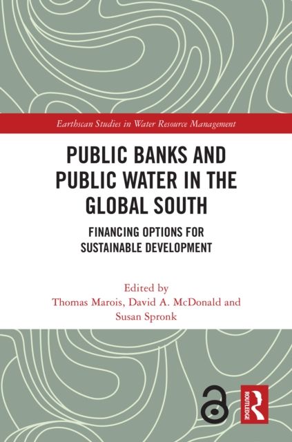Public Banks and Public Water in the Global South : Financing Options for Sustainable Development