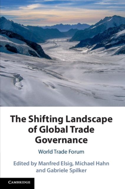 The Shifting Landscape of Global Trade Governance : World Trade Forum