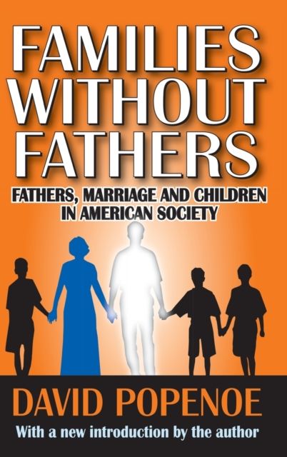 Families without Fathers : Fatherhood, Marriage and Children in American Society